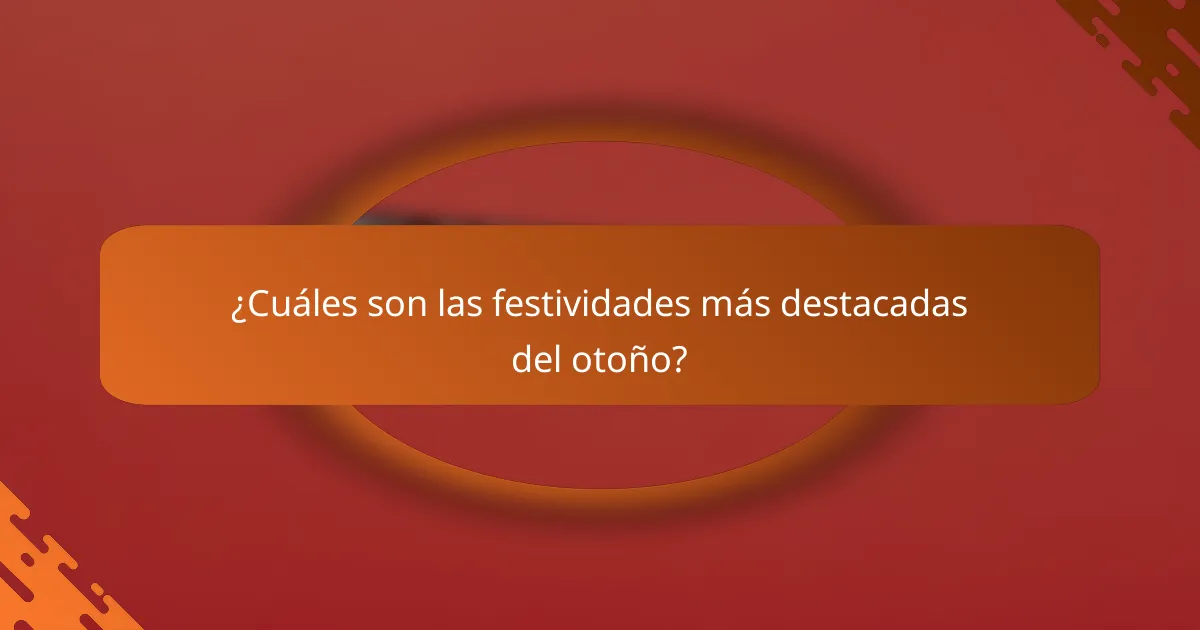 ¿Cuáles son las festividades más destacadas del otoño?