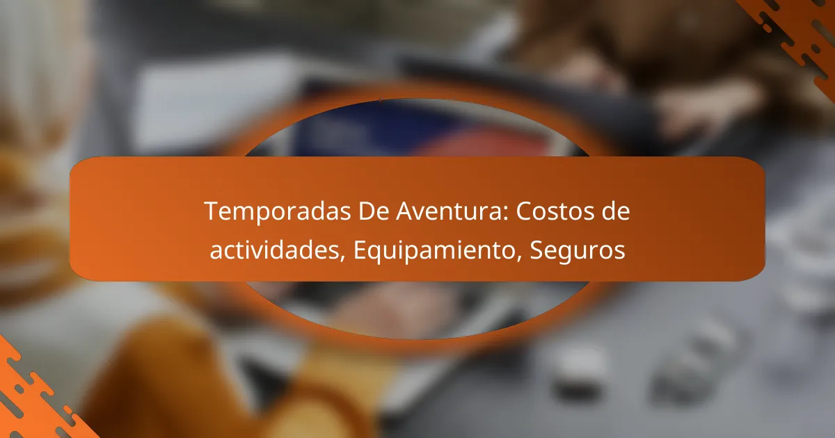 Temporadas De Aventura: Costos de actividades, Equipamiento, Seguros
