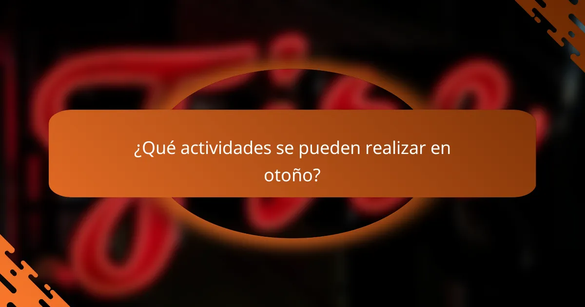 ¿Qué actividades se pueden realizar en otoño?