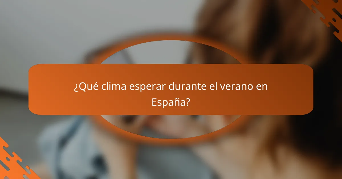 ¿Qué clima esperar durante el verano en España?